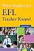 What Should Every EFL Teacher Know?