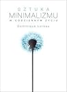 Sztuka minimalizmu w codziennym życiu by Dominique Loreau