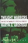 Twilight Warriors: Inside the World's Elite Forces
