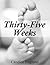 Thirty-five Weeks