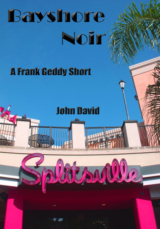 Bayshore Noir: A Frank Geddy Detective Short (Noir De Jure, #2)