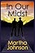 In Our Midst by Martha Johnson In Our Midst by Martha Johnson
