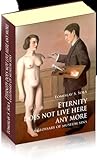 Eternity Does Not Live Here Any More - A Glossary of Museum Sins Eternity Does Not Live Here Any More - A Glossary of Museum Sins