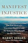 Manifest Injustice: The True Story of a Convicted Murderer and the Lawyers Who Fought for His Freedom