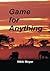 Game for Anything