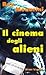 Il cinema degli alieni