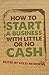 How to start a business with little or no cash