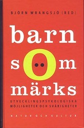 Barn Som Märks - Utvecklingspsykologiska Möjligheter Och Svårigheter (Hardcover)