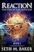 Reaction (The End of the Iron Age, #1)