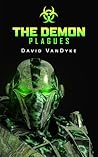 The Demon Plagues by David VanDyke
