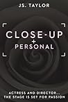 Close Up and Personal by J.S.  Taylor