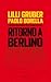 Ritorno a Berlino: Il racconto dell'autunno che ha cambiato l'Europa