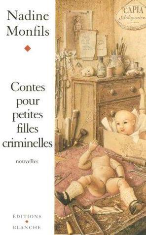 Contes Pour Petites Filles Criminelles By Nadine Monfils
