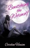 Bewitching the Werewolf by Caroline Hanson