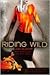 Riding Wild (Wild Riders, #1)