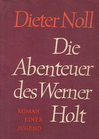 Die Abenteuer des Werner Holt: Roman einer Jugend (Die Abenteuer des Werner Holt, #1)