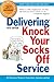 Delivering Knock Your Socks Off Service by Performance Research Associ...