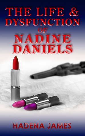 The Life & Dysfunction of Nadine Daniels (The Dysfunctional Chronicles #1)