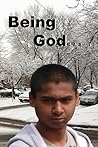Being God by B.A. Binns