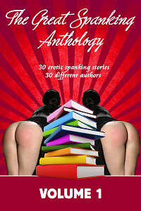 The Great Spanking Anthology: Volume 1