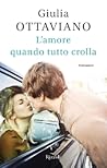 L'amore quando tutto crolla by Giulia Ottaviano