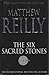 The Six Sacred Stones by Matthew Reilly