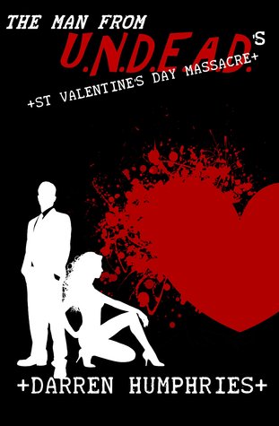 The Man From U.N.D.E.A.D.'s St. Valentine's Day Massacre (an Agent Ward Short Story)