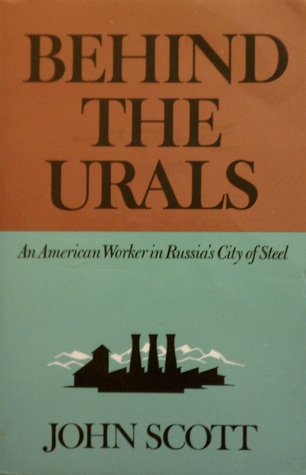 Behind the Urals: An American Worker in Russia's City of Steel (Classics in Russian Studies)