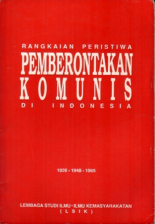 Rangkaian Peristiwa Pemberontakan Komunis di Indonesia 1926 - 1948 - 1965