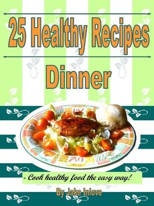 25 Healthy Food Recipes: Dinner