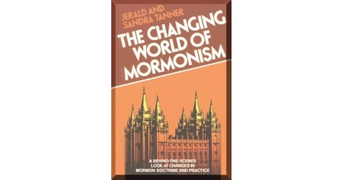 The Changing World Of Mormonism A Behind The Scenes Look At Changes In