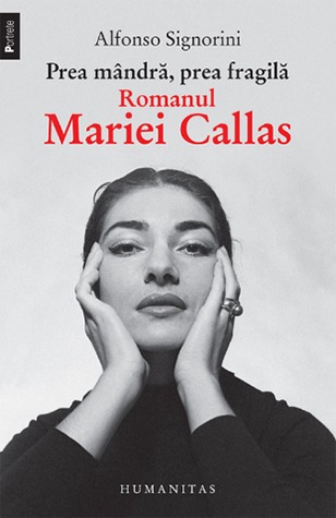 Prea mândră, prea fragilă. Romanul Mariei Callas (Paperback)