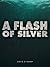 A Flash of Silver