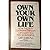 Own Your Own Life