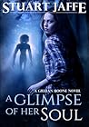 A Glimpse of Her Soul by Stuart Jaffe