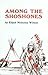 Among the Shoshones by Elijah Nicholas Wilson Among the Shoshones by Elijah Nicholas Wilson