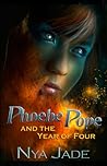 Phoebe Pope and the Year of Four by Nya Jade Phoebe Pope and the Year of Four by Nya Jade