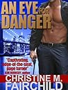 An Eye For Danger by Christine M. Fairchild