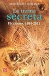 La trama secreta. Ficciones, 1991-2011 (Spanish Edition) La trama secreta. Ficciones, 1991-2011 (Spanish Edition)