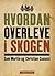 Hvordan overleve i skogen