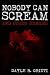 Nobody Can Scream and Other...