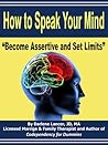 How to Speak your Mind - Become Assertive and Set Limits