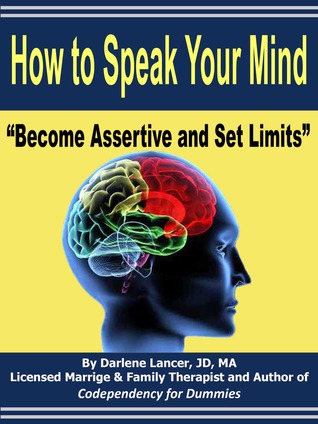 How to Speak your Mind - Become Assertive and Set Limits
