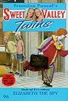 Elizabeth the Spy (Sweet Valley Twins, #96)