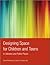 Designing Space for Children and Teens in Libraries and Publi... by Sandra Feinberg