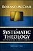 A Systematic Theology of Biblical Christianity, Volume 2 by Rolland McCune