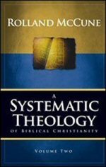 A Systematic Theology of Biblical Christianity, Volume 2: The Doctrines of Man, Sin, Christ, and the Holy Spirit