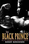 The Black Prince: My Life in Bodybuilding: Muscle vs. Hustle