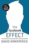 The Facebook Effect: The Inside Story of the Company That Is Connecting the World