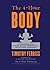 The 4-Hour Body: An Uncommon Guide to Rapid Fat-Loss, Incredible Sex, and Becoming Superhuman